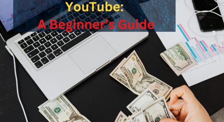 Ways to Earn Money from YouTube: A Beginner’s Guide