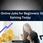 Best Online Jobs for Beginners: Start Earning Today